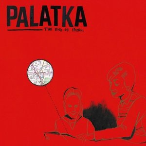 Cover for Palatka · The End Of Irony (LP) (2015)