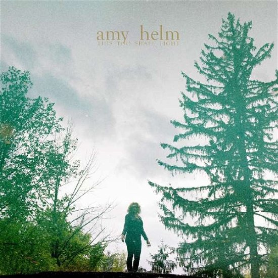 This Too Shall Light - Amy Helm - Musiikki - YEP ROC - 0634457264311 - perjantai 5. lokakuuta 2018