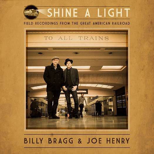 Cover for Billy Bragg &amp; Joe Henry · Shine a Light: Field Recordings from the Great American Railroad (LP) [Limited edition] (2016)