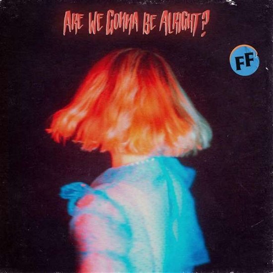 Are We Gonna Be Alright? - Fickle Friends - Muziek - COOKING VINYL LIMITED - 0711297525311 - 12 augustus 2022