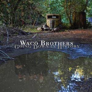 Going Down In History - Waco Brothers - Music - BLOODSHOT - 0744302023311 - March 31, 2023