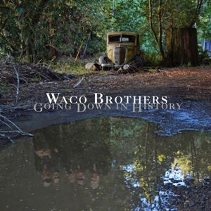 Waco Brothers · Going Down in History (LP) (2016)