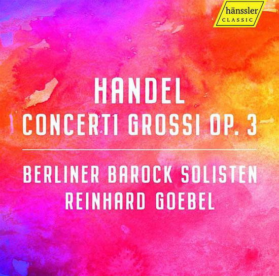 George Fredric Handel: Concerti grossi - Berliner Barock Solisten: Rein - Musiikki - HANSSLER CLASSIC - 0881488190311 - perjantai 28. kesäkuuta 2019