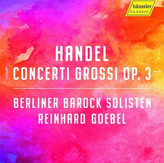George Fredric Handel: Concerti grossi - Berliner Barock Solisten: Rein - Musik - HANSSLER CLASSIC - 0881488190311 - 28. Juni 2019