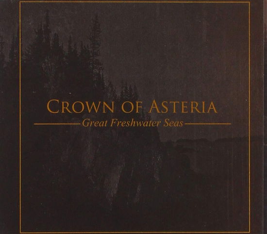 Cover for Crown Of Asteria · Great Freshwater Seas (CD) (2015)