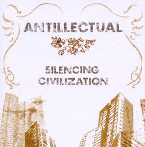 Cover for Antillectual · Silencing Civilization (CD) (2008)