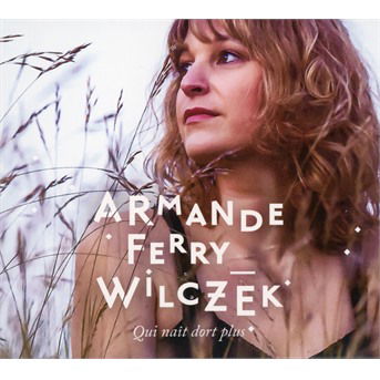 Cover for Armande Ferry-Wilczek · Qui Nait Dors Plus (CD) (2021)