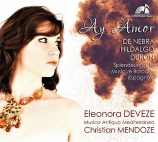 Cover for Deveze / Mendoze · Ay Amor: Splendors Of Spanish Baroque Music (CD) (2021)