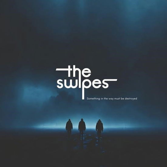 Cover for Swipes · Something in the Way Must Be Destroyed (LP) (2024)