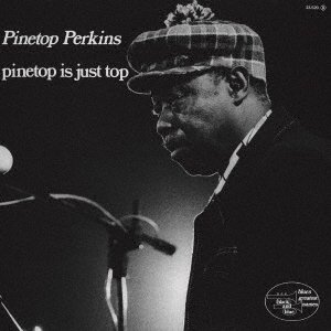 Cover for Pinetop Perkins · Pinetop Perkins Is Just Top (CD) [Japan Import edition] (2020)