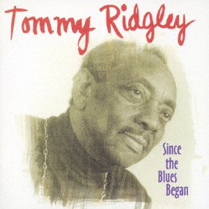 Cover for Tommy Ridgley · Since the Blues Began (CD) [Japan Import edition] (2007)