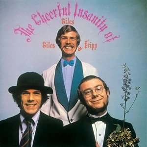 The Cheerful Insanity Of… - Giles Giles and Fripp - Musik - Cherry Red Phonograp - 5013929420311 - 21. februar 2019