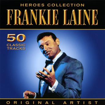 Frankie Laine - Heroes Collection - Frankie Laine - Música - Pegasus Entertainment - 5052171206311 - 25 de outubro de 2019