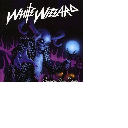 Cover for White Wizzard · Over the Top (CD) [Limited edition] (2010)