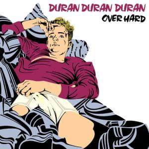 Cover for Duran Duran Duran · Over Hard (CD) (2010)