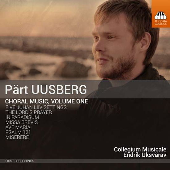 Uusberg: Choral Music. Vol. 1 - Collegium Musicale / Uksvarav - Music - TOCCATA CLASSICS - 5060113443311 - September 28, 2018