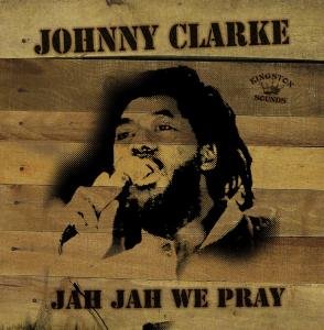 Jah Jah We Pray - Johnny Clarke - Musik - KINGSTON SOUNDS - 5060135760311 - 19. august 2022