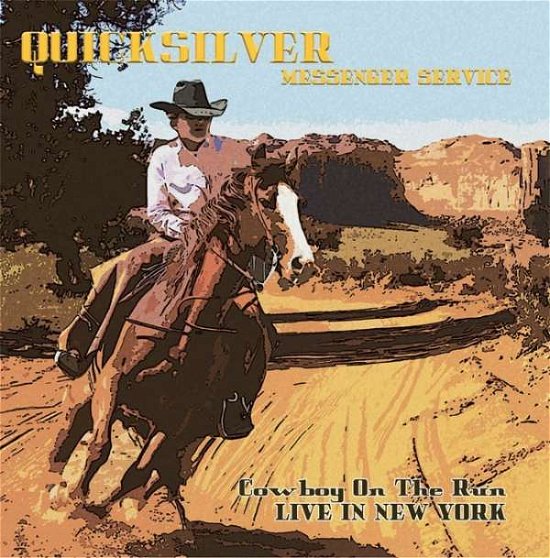 Cover for Quicksilver Messenger Service · Cowboy on the Run - Live in New York (CD) (2015)