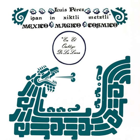 Cover for Luis Perez · Ipan In Xiktli Metztli (LP) (2018)