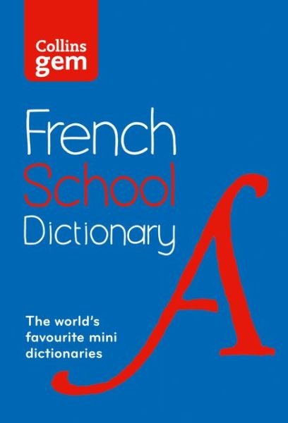 Cover for Collins Dictionaries · French School Gem Dictionary: Trusted Support for Learning, in a Mini-Format - Collins School Dictionaries (Pocketbok) [4 Revised edition] (2015)