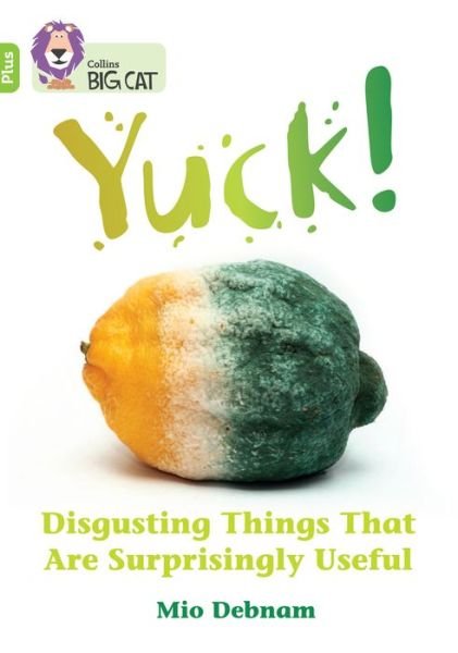 Cover for Mio Debnam · Yuck: Disgusting things that are surprisingly useful: Band 11+/Lime Plus - Collins Big Cat (Paperback Bog) (2022)