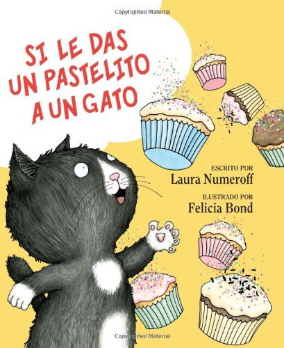 Cover for Laura Numeroff · Si le das un pastelito a un gato: If You Give a Cat a Cupcake (Spanish edition) - If You Give... (Hardcover Book) [Spanish edition] (2010)