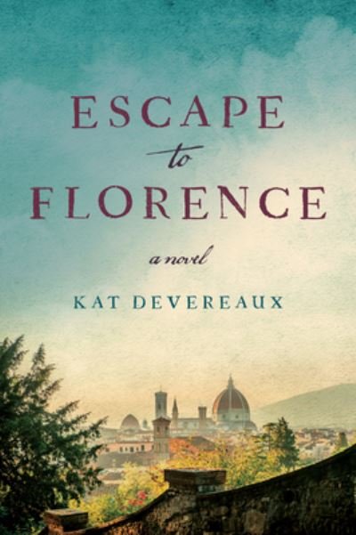 Cover for Kat Devereaux · Escape to Florence: A Novel (Pocketbok) (2023)
