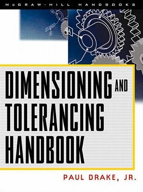 Dimensioning and Tolerancing Handbook - Paul Drake - Kirjat - McGraw-Hill Education - Europe - 9780070181311 - tiistai 16. marraskuuta 1999