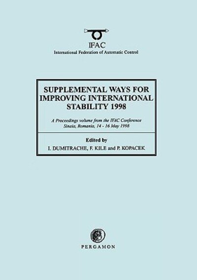 Cover for I Dumitrache · Supplemental Ways for Improving International Stability 1998 - IFAC Proceedings Volumes (Taschenbuch) (1998)