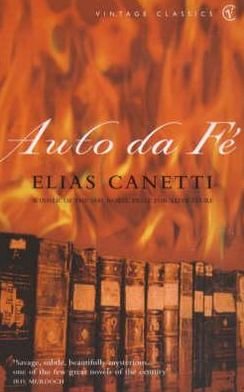 Auto Da Fe - Elias Canetti - Boeken - Vintage Publishing - 9780099470311 - 19 oktober 1995