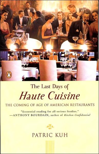 Cover for Patric Kuh · The Last Days of Haute Cuisine: the Coming of Age of American Restaurants (Paperback Book) (2002)