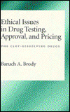 Cover for Baruch A. Brody · Ethical Issues in Drug Testing, Approval and Pricing (Hardcover Book) (1995)