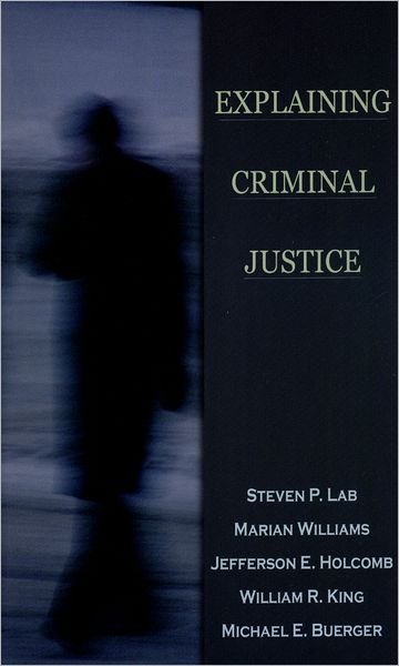Cover for Lab, Steven P. (, Bowling Green State University) · Explaining Criminal Justice (Paperback Book) (2007)
