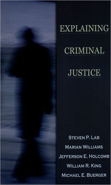 Cover for Lab, Steven P. (, Bowling Green State University) · Explaining Criminal Justice (Pocketbok) (2007)