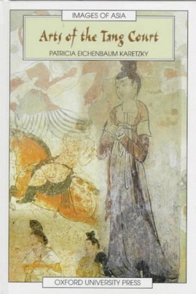 Cover for Patricia Eichenbaum Karetzky · Arts of the Tang court (Book) (1996)