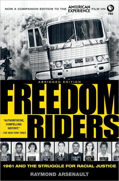 Cover for Arsenault, Raymond (John Hope Franklin Professor of Southern History, John Hope Franklin Professor of Southern History, University of South Florida, St. Petersburg) · Freedom Riders Abridged: 1961 and the Struggle for Racial Justice (Pocketbok) [2 Revised edition] (2011)