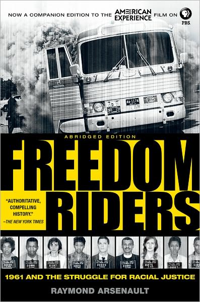 Cover for Arsenault, Raymond (John Hope Franklin Professor of Southern History, John Hope Franklin Professor of Southern History, University of South Florida, St. Petersburg) · Freedom Riders Abridged: 1961 and the Struggle for Racial Justice (Paperback Book) [2 Revised edition] (2011)