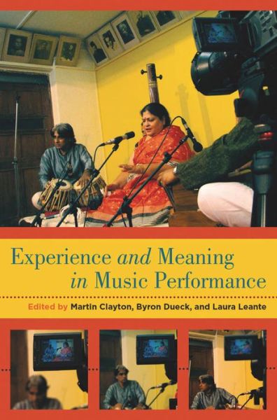 Experience and Meaning in Music Performance - Martin Clayton - Books - Oxford University Press Inc - 9780199811311 - November 29, 2013