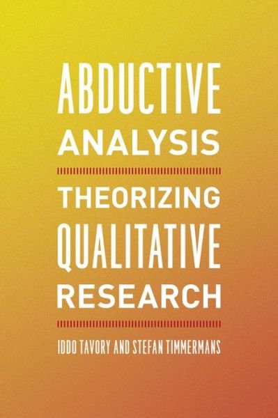 Cover for Iddo Tavory · Abductive Analysis: Theorizing Qualitative Research (Paperback Book) (2014)