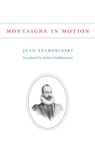 Cover for Jean Starobinski · Montaigne in Motion (Paperback Book) [Reprint edition] (2009)