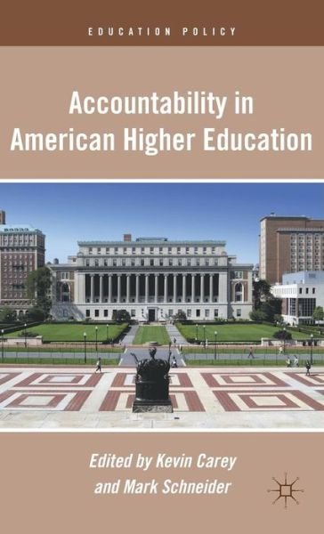 Accountability in American Higher Education - Education Policy - Kevin Carey - Livros - Palgrave Macmillan - 9780230110311 - 19 de janeiro de 2011