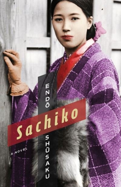 Sachiko: A Novel - Weatherhead Books on Asia - Shusaku Endo - Books - Columbia University Press - 9780231197311 - August 18, 2020