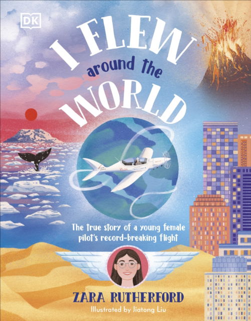 Cover for Zara Rutherford · I Flew Around the World: The True Story of a Young Female Pilot's Record-Breaking Flight (Hardcover Book) (2024)