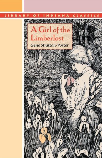 A Girl of the Limberlost - Gene Stratton-Porter - Livres - Indiana University Press - 9780253203311 - 22 septembre 1984