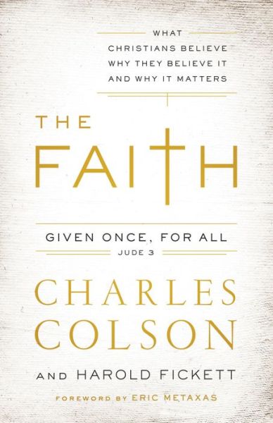 The Faith: What Christians Believe, Why They Believe It, and Why It Matters - Charles W. Colson - Books - Zondervan - 9780310342311 - May 7, 2015