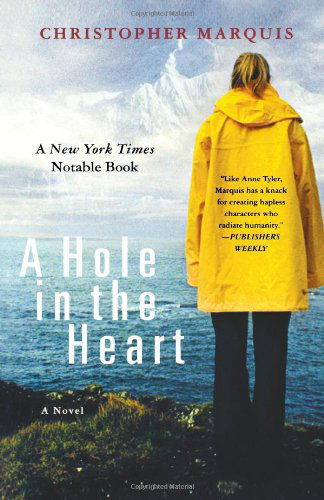 A Hole in the Heart: a Novel - Christopher Marquis - Books - St. Martin's Griffin - 9780312306311 - July 1, 2004