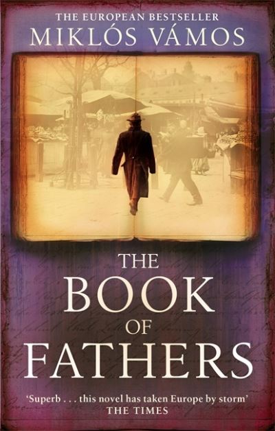 The Book Of Fathers - Miklos Vamos - Książki - Little, Brown Book Group - 9780349119311 - 18 stycznia 2007