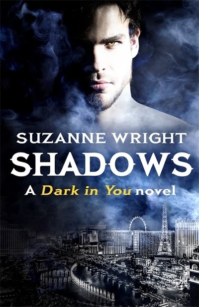 Cover for Suzanne Wright · Shadows: Enter an addictive world of sizzlingly hot paranormal romance . . . - The Dark in You (Paperback Book) (2019)