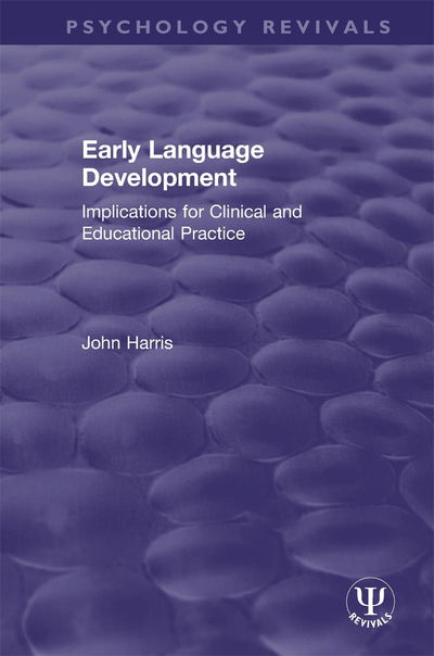 Cover for John Harris · Early Language Development: Implications for Clinical and Educational Practice - Psychology Revivals (Innbunden bok) (2020)