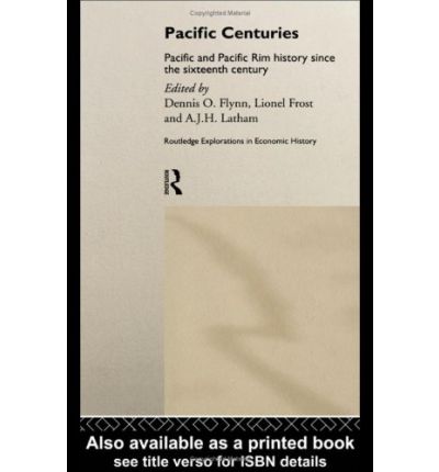 Cover for Flynn, Dennis O.,ed.) · Pacific Centuries: Pacific and Pacific Rim Economic History Since the 16th Century - Routledge Explorations in Economic History (Hardcover Book) (1998)